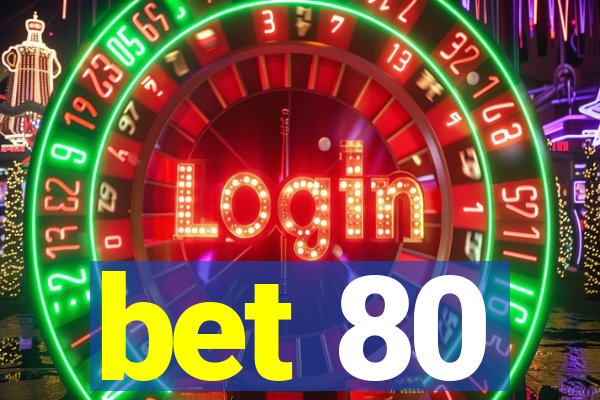 bet 80